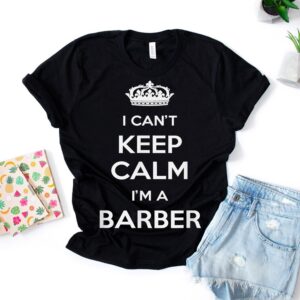 I Can't Keep Calm I'm a Barber" Graphic T-Shirt - 100% Cotton, Unisex Crewneck Tee